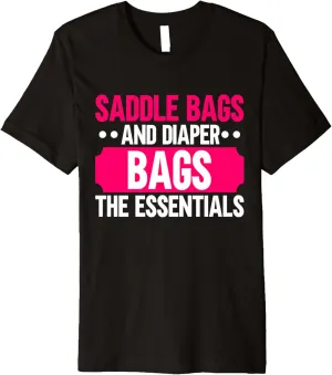 Saddle Bags and Diaper Bags The Essentials Horse Mom Premium T-Shirt