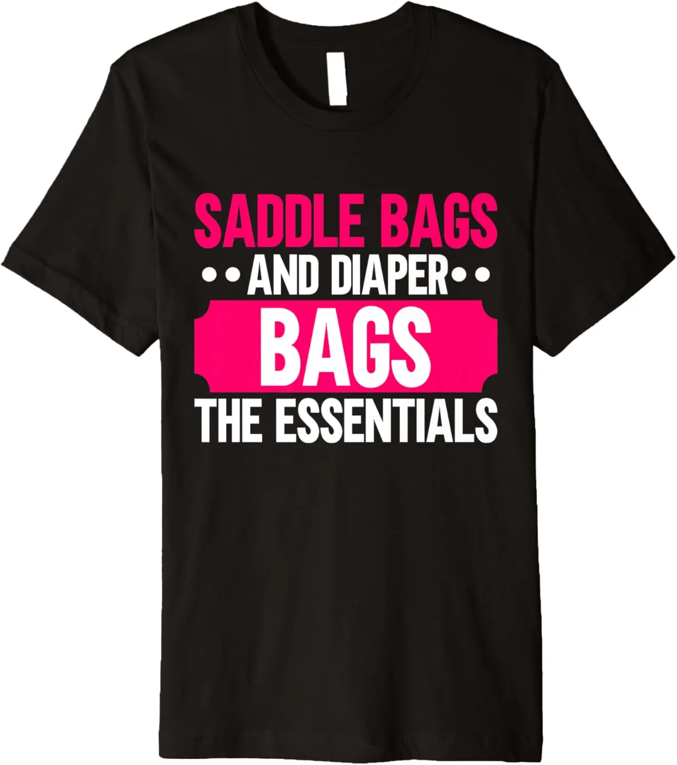 Saddle Bags and Diaper Bags The Essentials Horse Mom Premium T-Shirt
